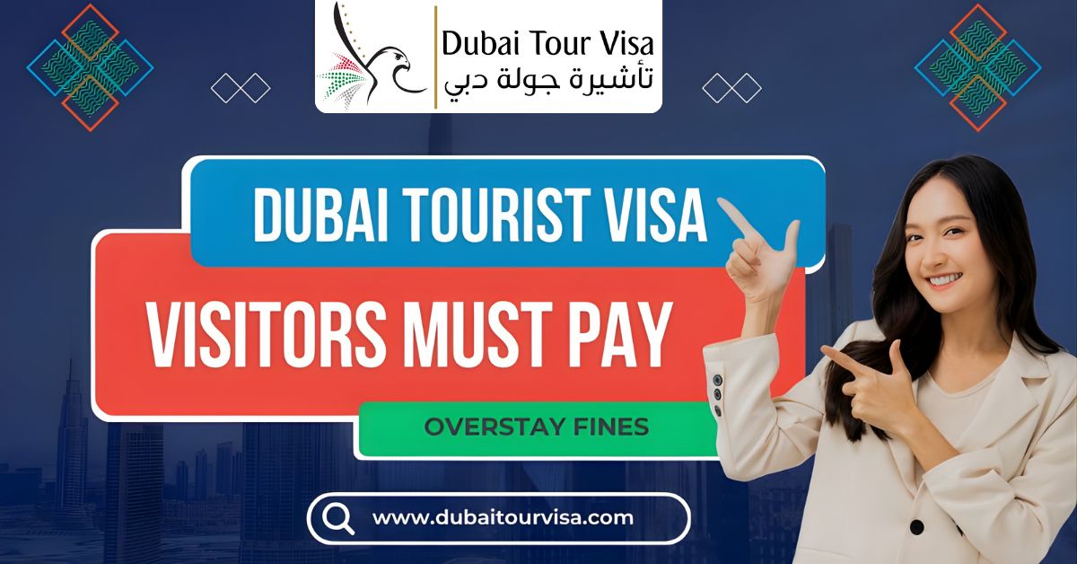 Dubai Tourist Visa: Visitors Must Pay Overstay Fines